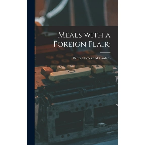 Meals With a Foreign Flair;, (Hardcover)