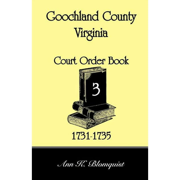 Goochland County, Virginia Court Order Book 3, 1731-1735