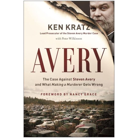 Avery: The Case Against Steven Avery and What "Making a Murderer" Gets Wrong