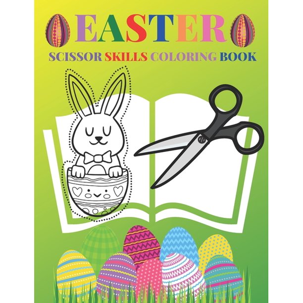 Download Easter Scissor Skills Coloring Book Preschool Activity Book For Kids A Fun Easter Scissors Skills Activity Book For Kids Preschoolers And Kids Ages 3 5 Paperback Walmart Com Walmart Com