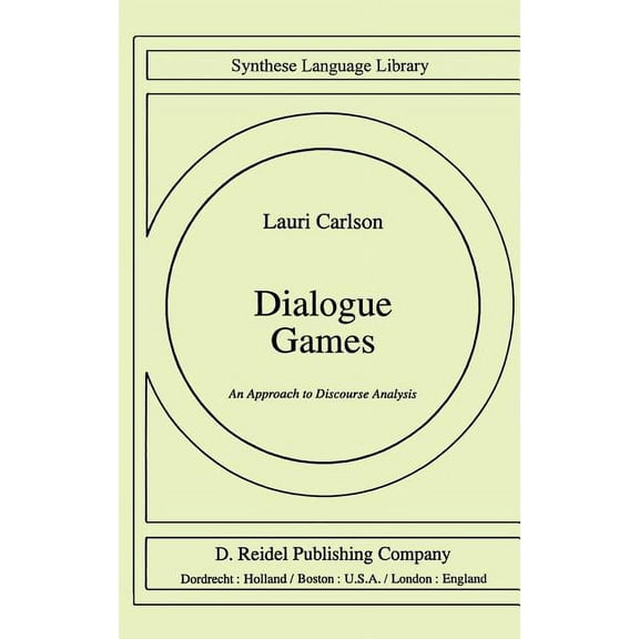 Studies in Linguistics and Philosophy Dialogue Games: An Approach to Discourse Analysis, Book 17, (Hardcover)