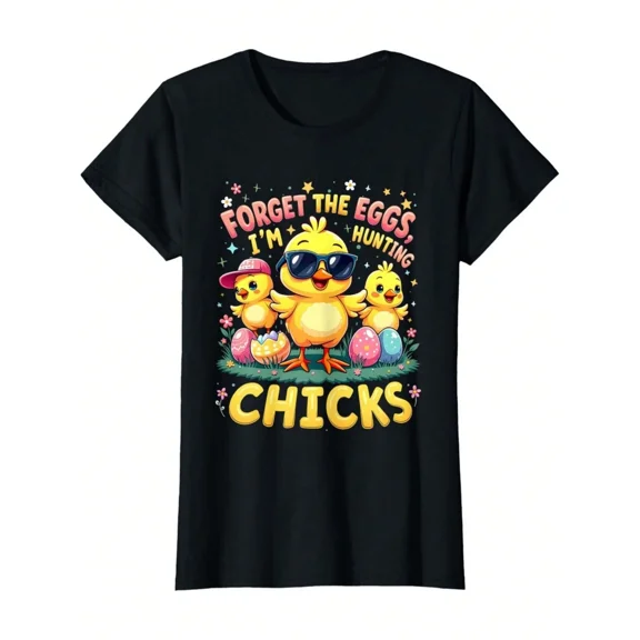 Funny Easter Chick Graphic T-Shirt Forget The Eggs Hunting Chicks Short Sleeve Tee