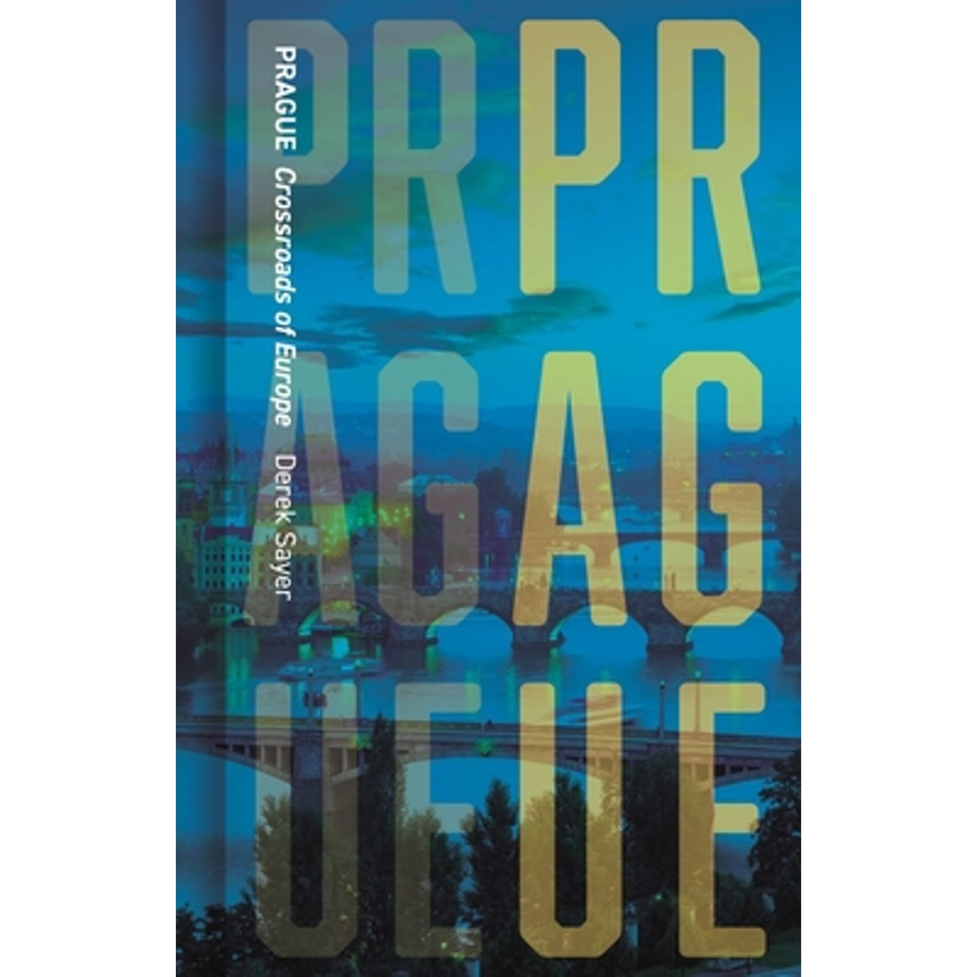 Prague: Crossroads of Europe (Pre-Owned Hardcover 9781789140095) by Professor Derek Sayer