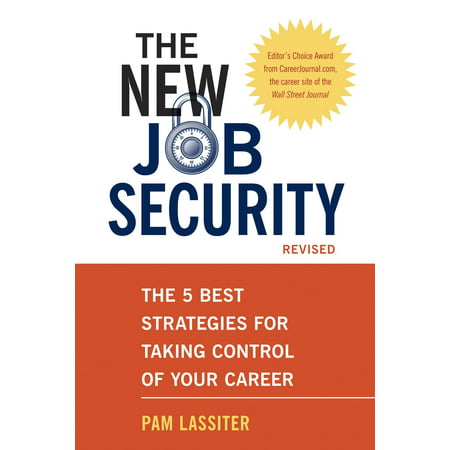 The New Job Security, Revised : The 5 Best Strategies for Taking Control of Your (Best Wishes On Your New Job)