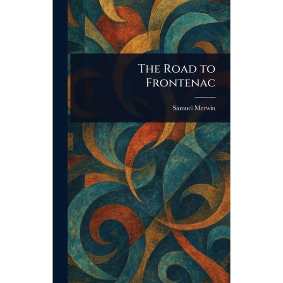 The Road to Frontenac, (Hardcover)