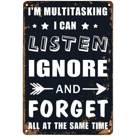 Funny Garage Signs Sarcastic Man Cave Tin Sign Humor Wall Metal Sign 8"x12" I'm Multitasking I Can Listen Ignore And Forget All At The Same Time