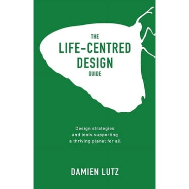 The Life-centred Design Guide, (Paperback)