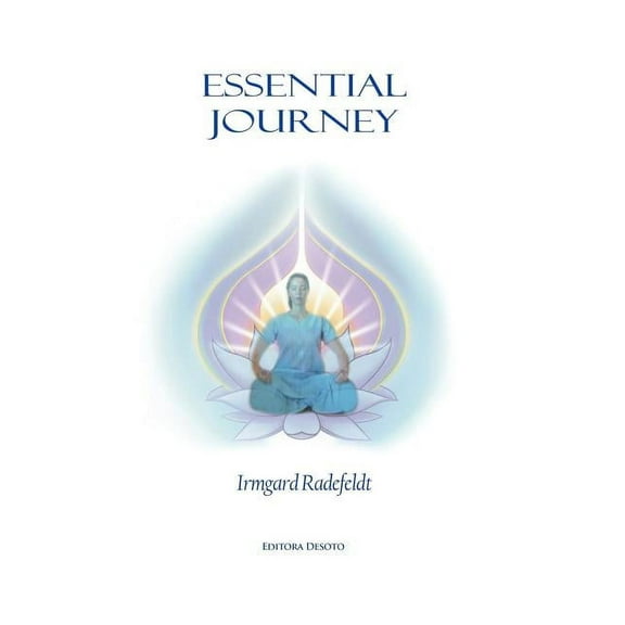 Essential Journey: Exaltation of Existence for Spiritual Enlightenment., (Hardcover)