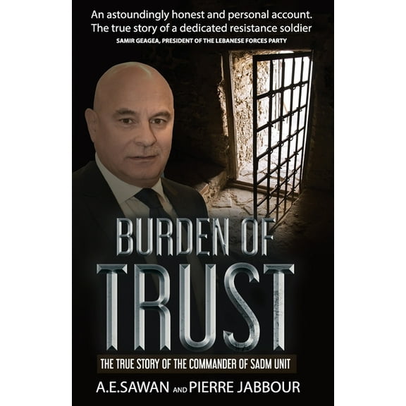 Burden of Trust: The True Story of the Commander of the Sadm Unit, (Paperback)