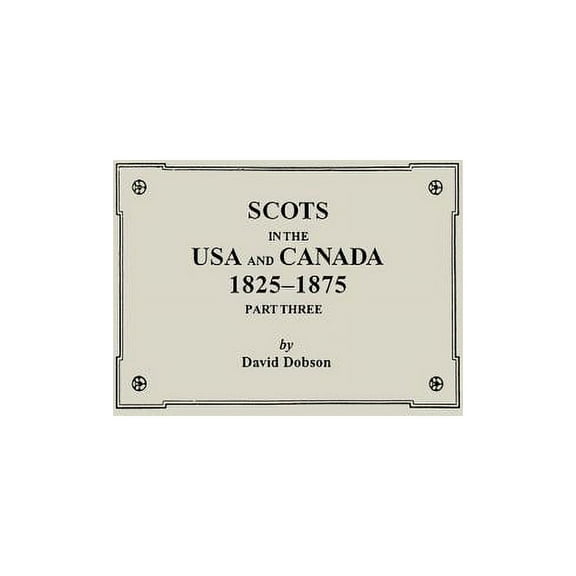 Scots in the USA and Canada, 1825-1875. Part Three, (Paperback)