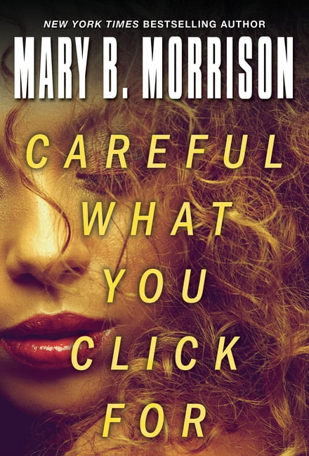 Mary B Morrison Careful What You Click for (Paperback)