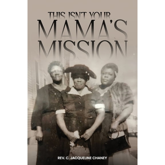This Isn't Your Mama's Mission, (Paperback)