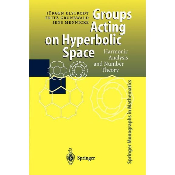 Springer Monographs in Mathematics Groups Acting on Hyperbolic Space: Harmonic Analysis and Number Theory, (Paperback)