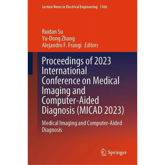 Lecture Notes in Electrical Engineering Proceedings of 2023 International Conference on Medical Imaging and Computer-Aided Diagnosis (Micad 2023): Medical Imagi, Book 1166, (Hardcover)