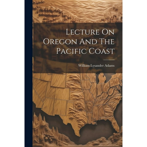 Lecture On Oregon And The Pacific Coast (Paperback)