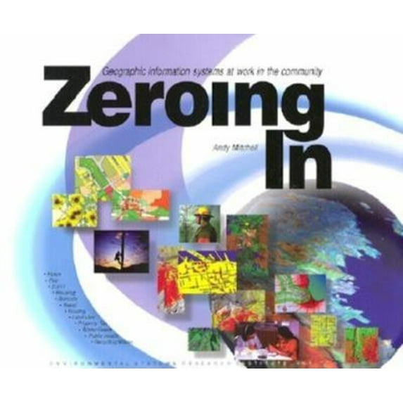 Pre-Owned Zeroing in: Geographic Information Systems at Work in the Community (Paperback) 1879102501 9781879102507
