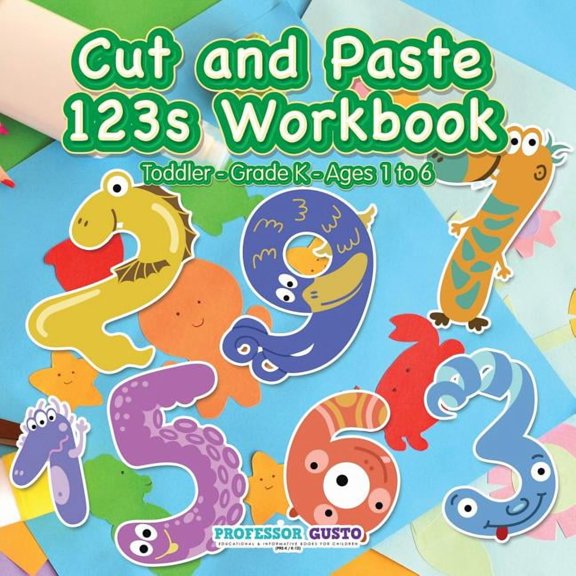 Cut and Paste 123s Workbook Toddler-Grade K - Ages 1 to 6, (Paperback)