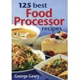 thumbnail image 1 of Pre-Owned 125 Best Food Processor Recipes (Paperback) 0778801233 9780778801238, 1 of 1
