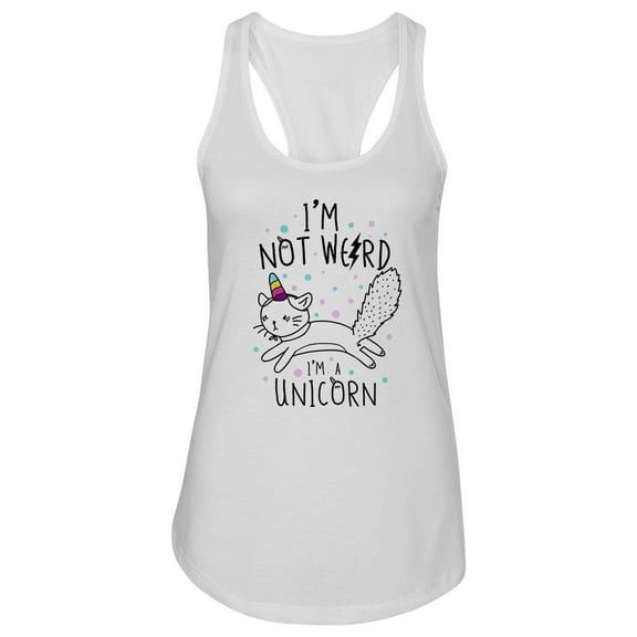 I'm Not Weird, I'm A Unicorn. Tank Women -Image by Shutterstock, Female Small