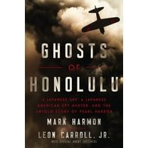 Mark Harmon: Ghosts of Honolulu: A Japanese Spy, a Japanese American Spy Hunter, and the Untold Story of Pearl Harbor (Hardcover)