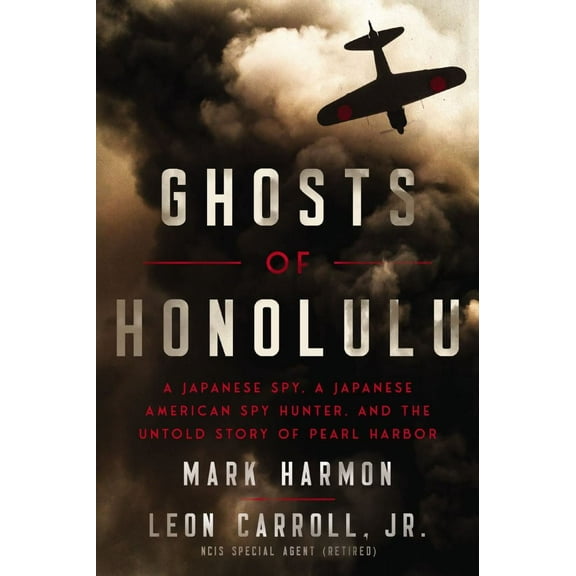 Mark Harmon: Ghosts of Honolulu: A Japanese Spy, a Japanese American Spy Hunter, and the Untold Story of Pearl Harbor (Hardcover)