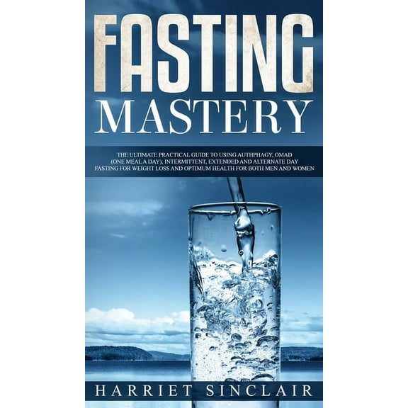 Intermittent Fasting for Beginners: Learn How to Transform Your Body in 30 Days or Less with This Complete Weight Loss G, (Hardcover)