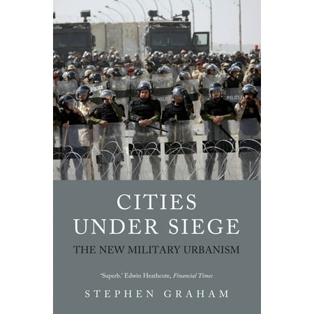 Cities Under Siege : The New Military Urbanism (Best Cities Under 100 000)