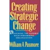 Creating Strategic Change: Designing the Flexible, High-Performing Organization, (Hardcover)