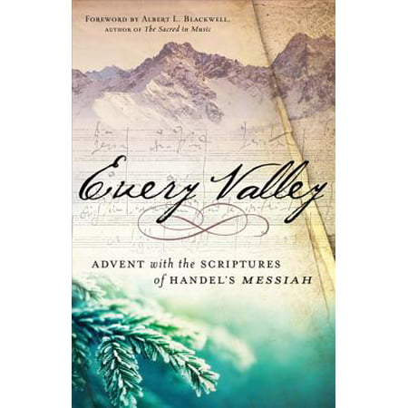 Every Valley : Advent with the Scriptures of Handel's