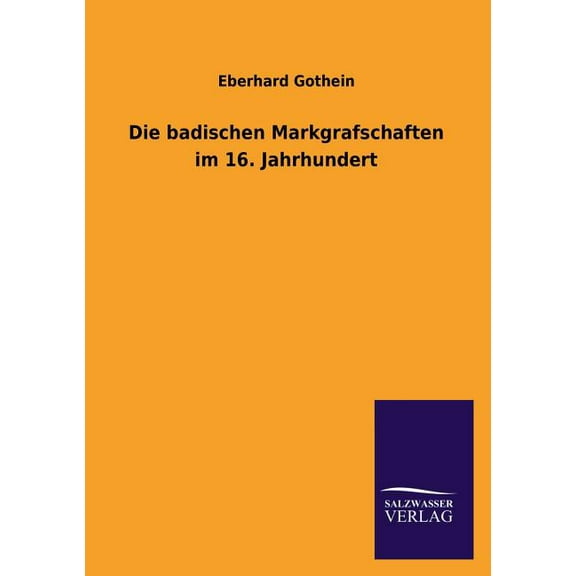 Die Badischen Markgrafschaften Im 16. Jahrhundert (Paperback)