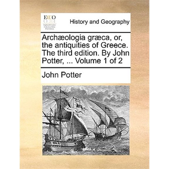 Pre-Owned Archologia grca, or, the antiquities of Greece. The third edition. By John Potter, ... Volume 1 of 2 (Paperback)