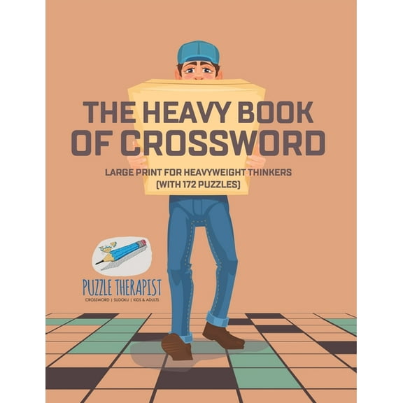 The Heavy Book of Crossword Large Print for Heavyweight Thinkers (with 172 Puzzles), (Paperback)