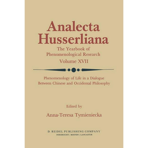 Analecta Husserliana Phenomenology of Life in a Dialogue Between Chinese and Occidental Philosophy, Book 17, (Paperback)