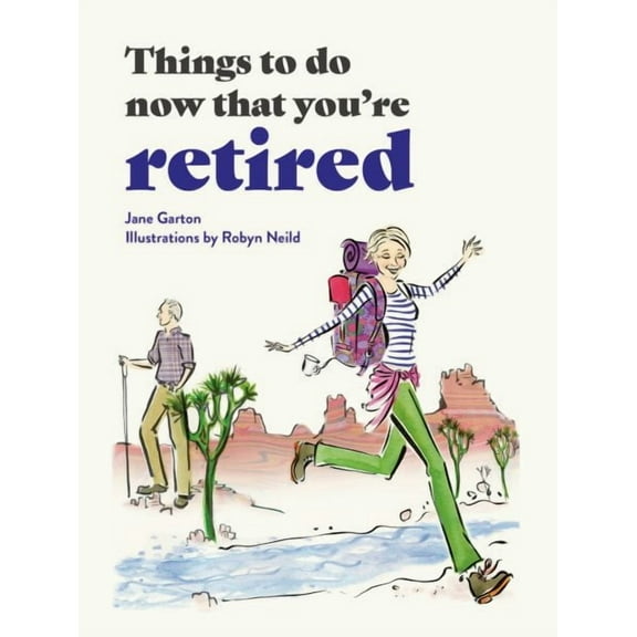 Things to Do Now That You're Retired (Hardcover)