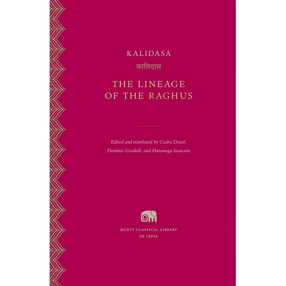 Murty Classical Library of India The Lineage of the Raghus, (Hardcover)
