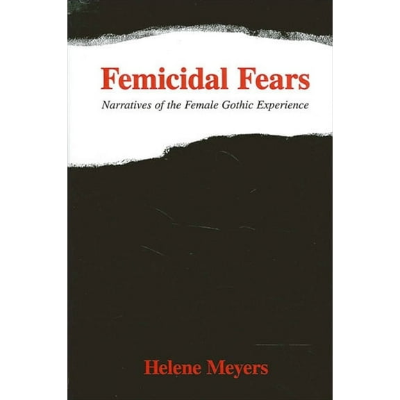 Suny Feminist Criticism and Theory Femicidal Fears: Narratives of the Female Gothic Experience, (Paperback)