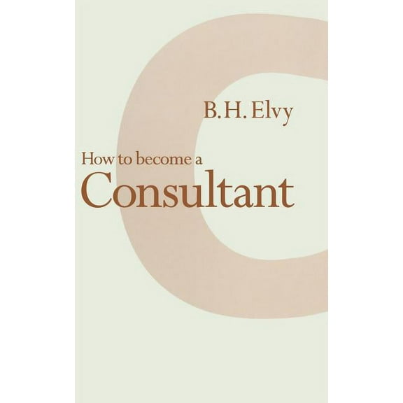 How to Become a Consultant, (Hardcover)