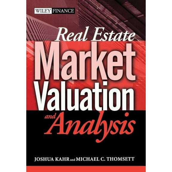 Wiley Finance Real Estate Market Valuation and Analysis, Book 265, (Hardcover)