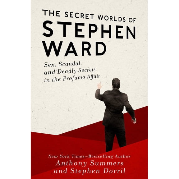 The Secret Worlds of Stephen Ward: Sex, Scandal, and Deadly Secrets in the Profumo Affair, (Paperback)