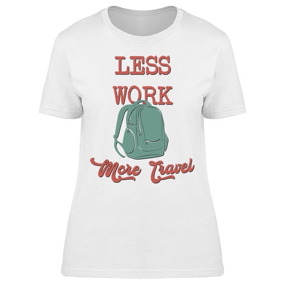 Less Work More Travel Women's T-shirt
