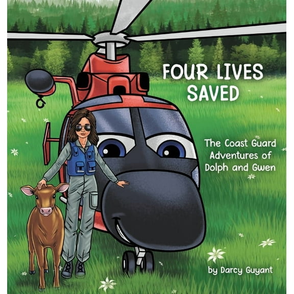 The Coast Guard Adventures of Dolph and  Four Lives Saved: The Coast Guard Adventures of Dolph and Gwen, Book 3, (Hardcover)