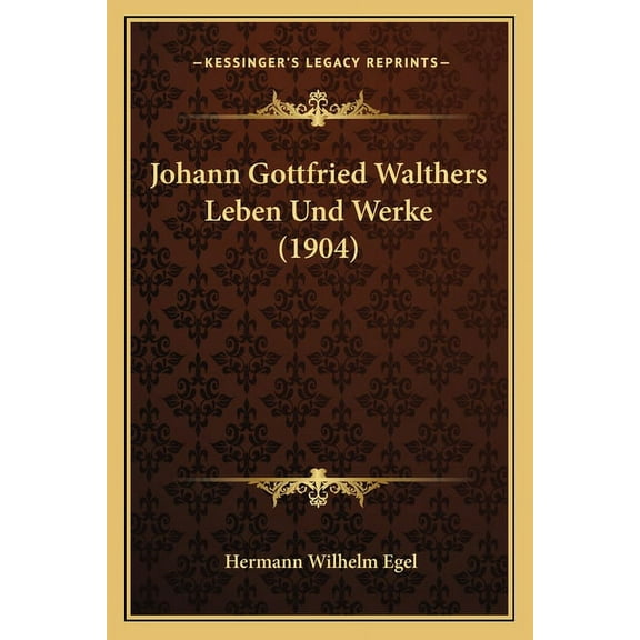 Johann Gottfried Walthers Leben Und Werke (1904) (Paperback)