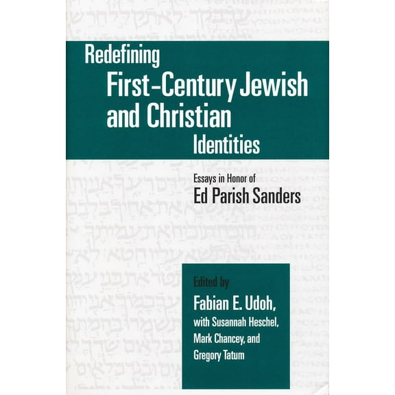 Christianity and Judaism in Antiquity Redefining First-Century Jewish and Christian Identities: Essays in Honor of Ed Parish Sanders, Book 16, (Hardcover)