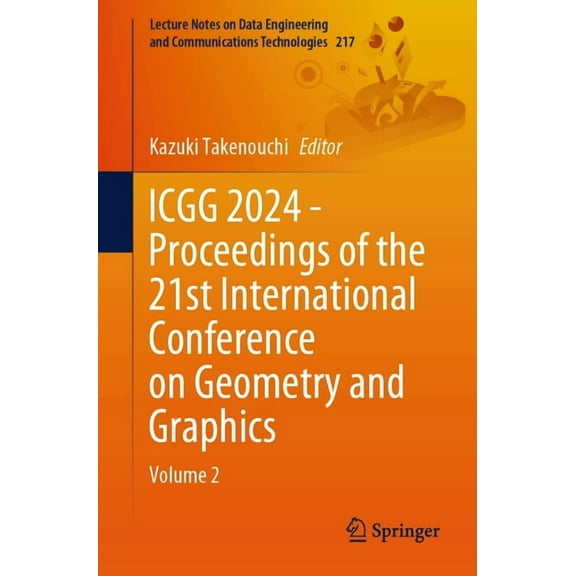 Lecture Notes on Data Engineering and Co Icgg 2024 - Proceedings of the 21st International Conference on Geometry and Graphics: Volume 2, Book 217, (Paperback)
