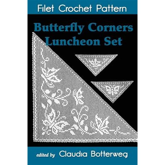 Pre-Owned Butterfly Corners Luncheon Set Filet Crochet Pattern: Complete Instructions and Chart (Paperback) by Claudia Botterweg, Olive F Ashcroft
