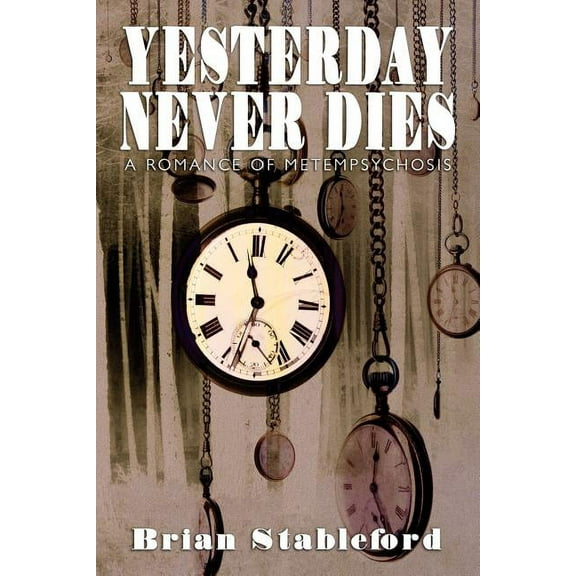 Yesterday Never Dies: A Romance of Metempsychosis, (Paperback)