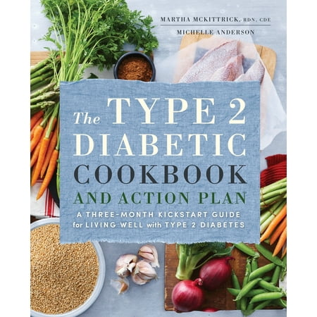 The Type 2 Diabetic Cookbook & Action Plan : A Three-Month Kickstart Guide for Living Well with Type 2 (Best Type 2 Diabetes Websites)