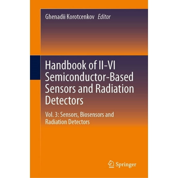 Handbook of II-VI Semiconductor-Based Sensors and Radiation Detectors: Vol. 3: Sensors, Biosensors and Radiation Detecto, (Hardcover)