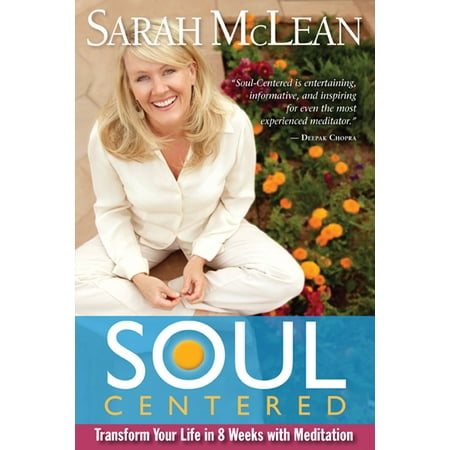 Soul Centered : Transform Your Life in 8 Weeks with Meditation