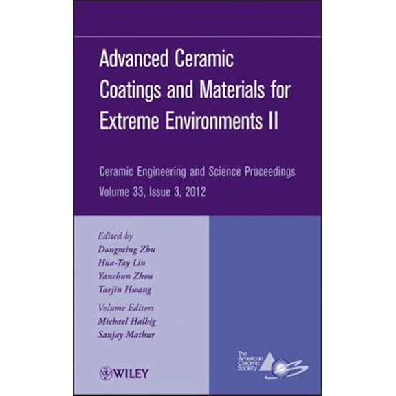 Pre-Owned Ceramic Engineering and Science Proceedi Advanced Ceramic Coatings and Materials for Extreme Environments II, Volume 33, Issue 3, Book 571, (Hardcover)